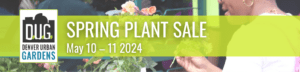 Banner with DUG logo that reads "Spring Plant Sale, May 10 – 11, 2024"