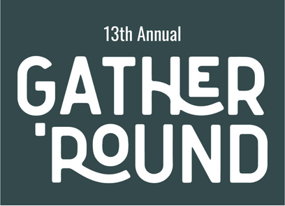 13th Annual Gather 'Round