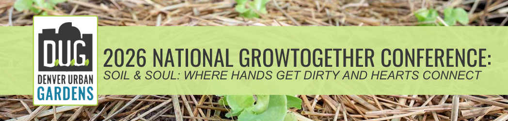 2026 National GrowTogether Conference – Soil & Soul: Where Hands Get Dirty and Hearts Connect